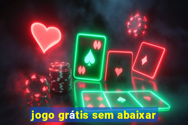 jogo grátis sem abaixar