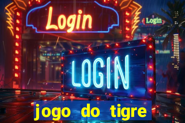 jogo do tigre ganhar dinheiro no cadastro