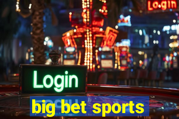 big bet sports