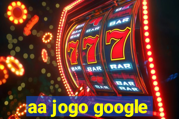 aa jogo google