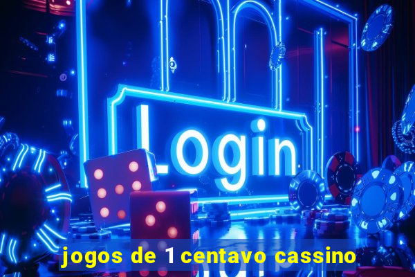 jogos de 1 centavo cassino