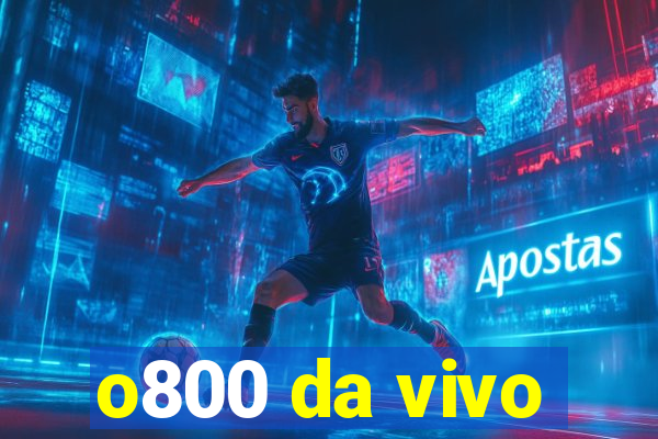 o800 da vivo