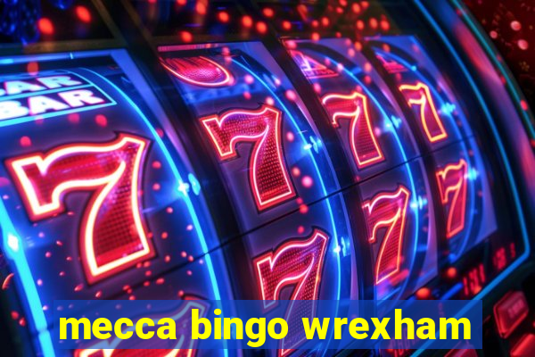 mecca bingo wrexham