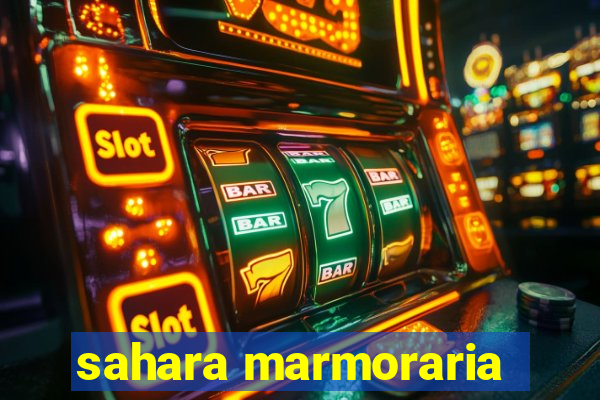 sahara marmoraria