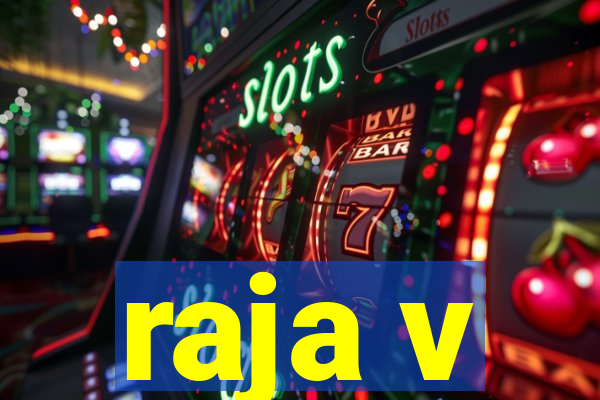 raja v