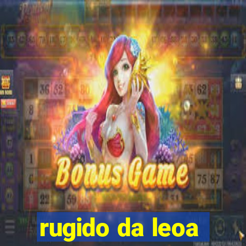 rugido da leoa