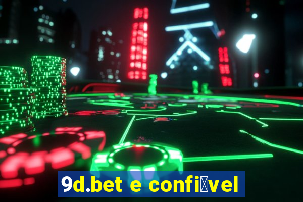 9d.bet e confi谩vel