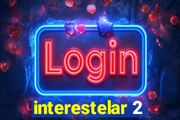 interestelar 2