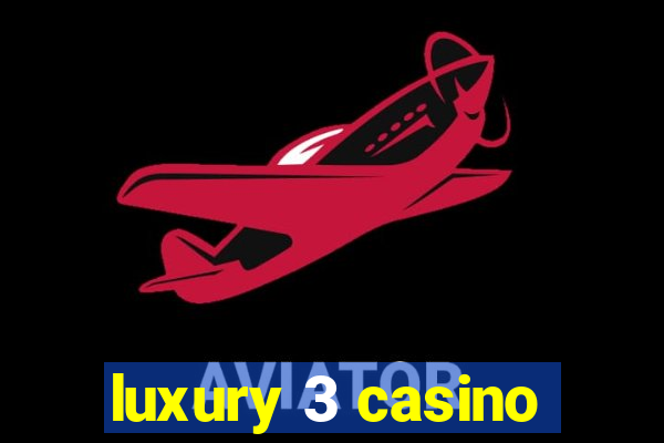 luxury 3 casino