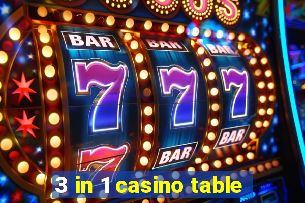 3 in 1 casino table