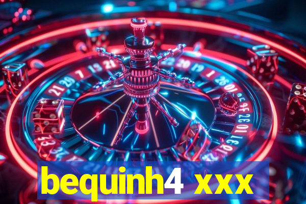 bequinh4 xxx