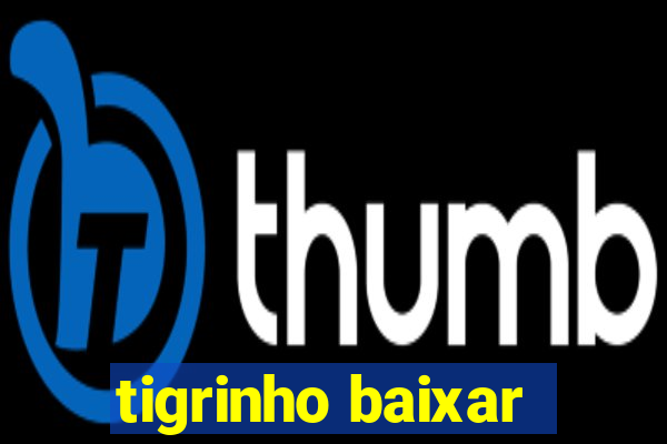 tigrinho baixar