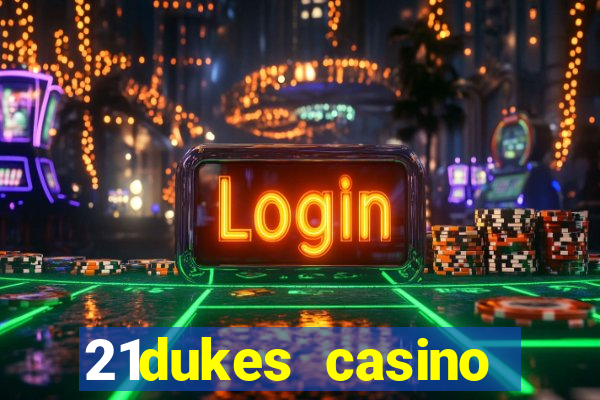 21dukes casino bonus codes 2021