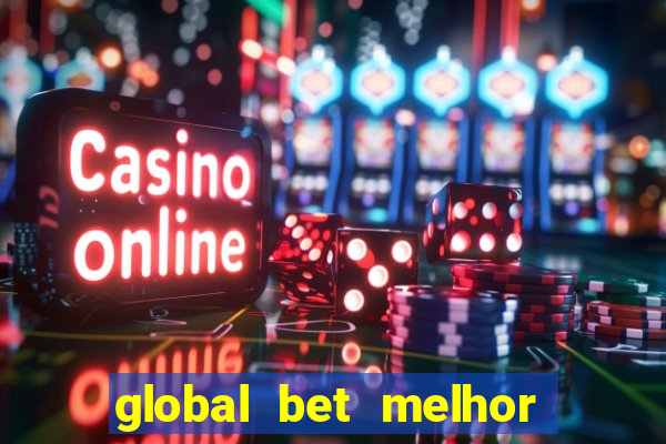 global bet melhor horário para jogar