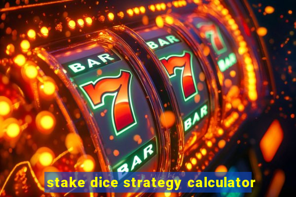 stake dice strategy calculator