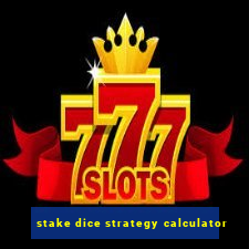 stake dice strategy calculator