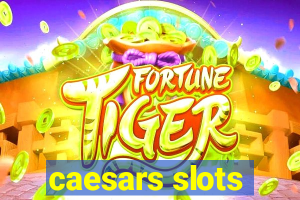 caesars slots