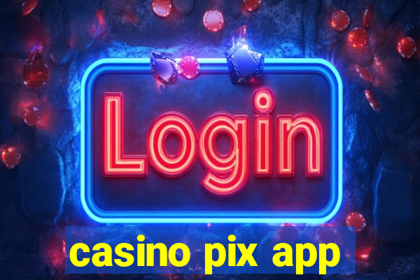 casino pix app