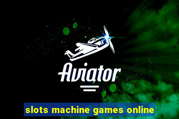 slots machine games online