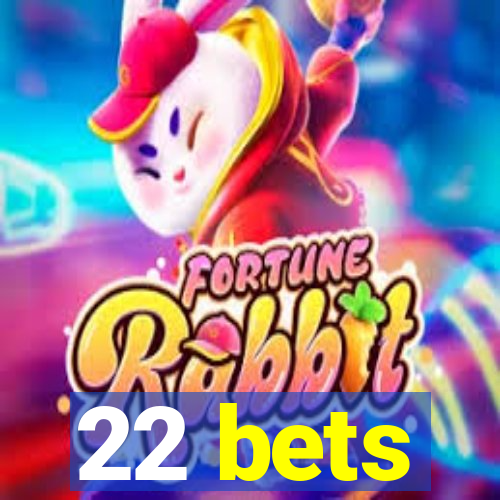 22 bets