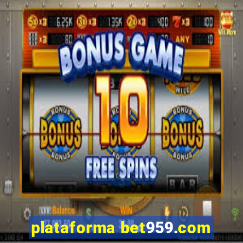 plataforma bet959.com