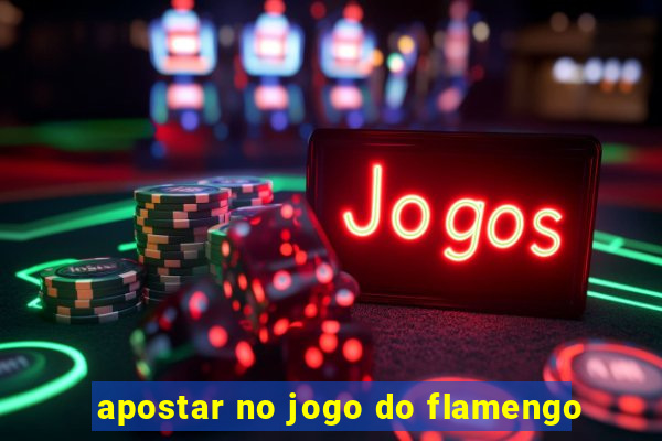 apostar no jogo do flamengo