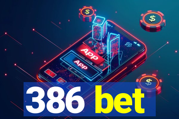 386 bet