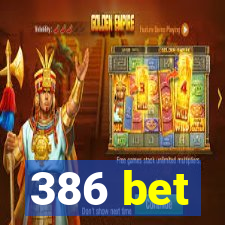 386 bet