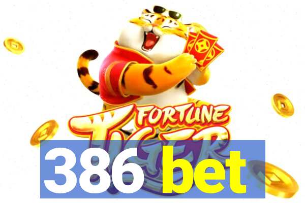 386 bet