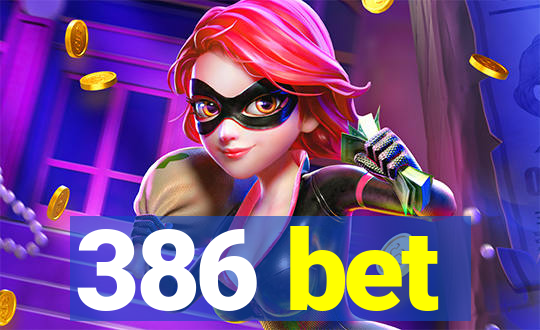 386 bet