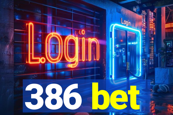 386 bet