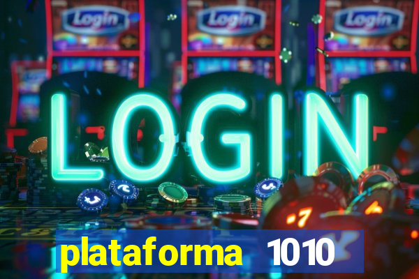 plataforma 1010 jogo do tigre