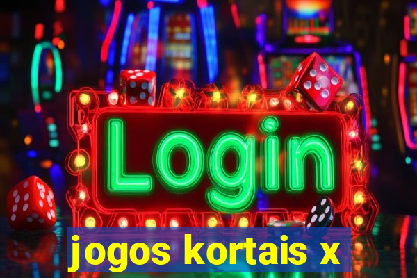 jogos kortais x