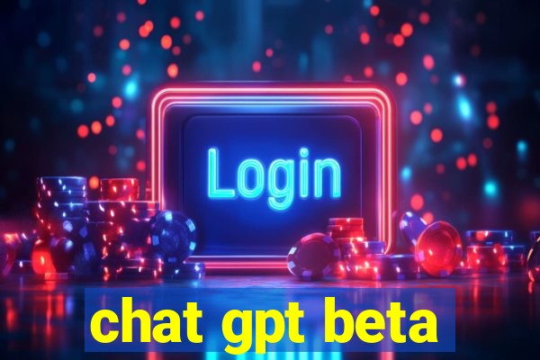 chat gpt beta