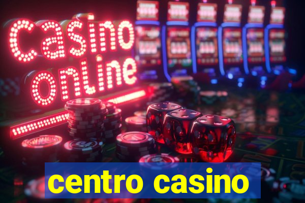 centro casino