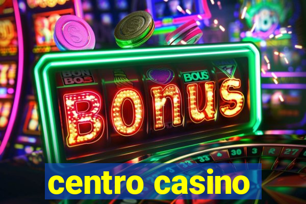 centro casino