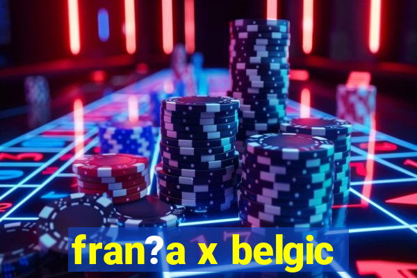 fran?a x belgic