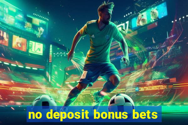 no deposit bonus bets