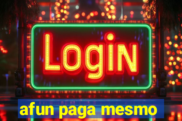 afun paga mesmo