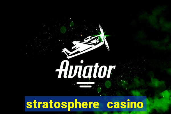 stratosphere casino hotel & tower in las vegas