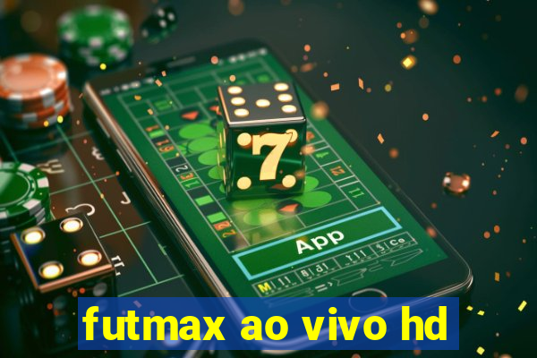 futmax ao vivo hd