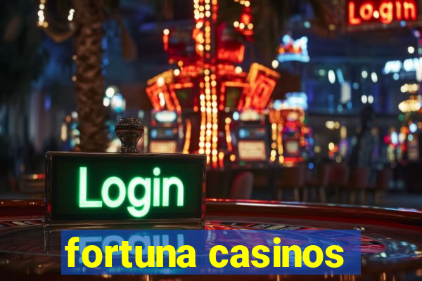 fortuna casinos