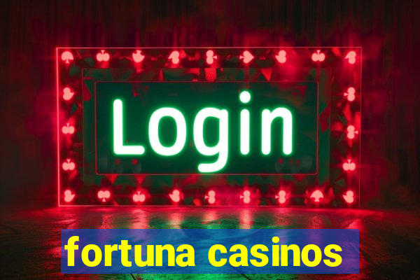 fortuna casinos