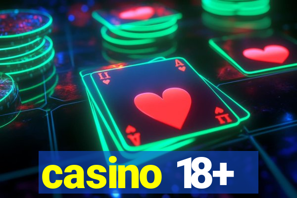 casino 18+