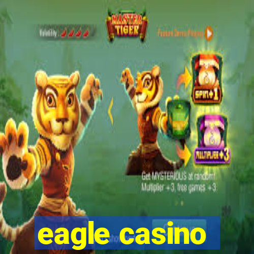 eagle casino