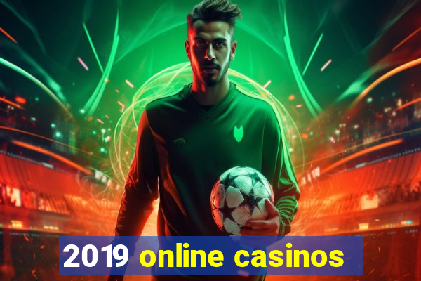 2019 online casinos