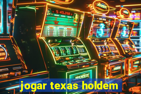 jogar texas holdem