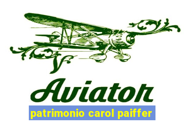 patrimonio carol paiffer