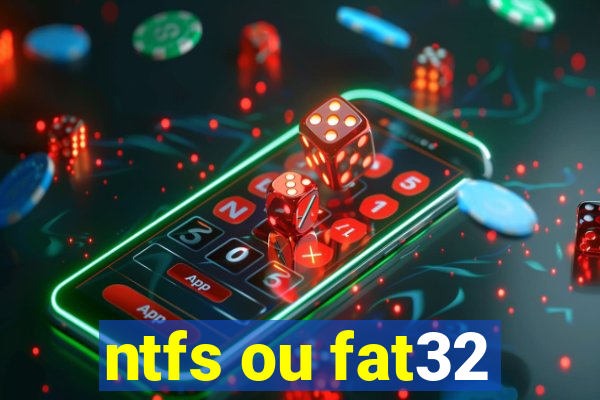 ntfs ou fat32