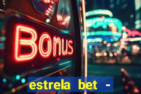 estrela bet - apostas online